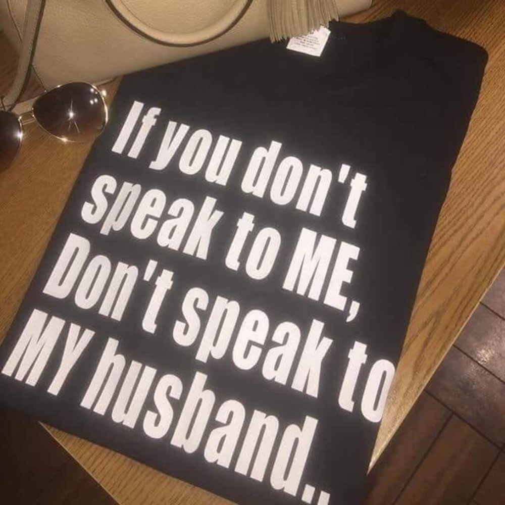 If You Don’t Speak To Me T-Shirt - Picture 1 of 1